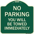 Signmission No Parking You Will Towed Immediately Heavy-Gauge Aluminum Sign, 18" x 18", G-1818-23634 A-DES-G-1818-23634